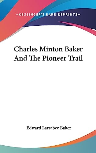 Charles Minton Baker and the Pioneer Trail