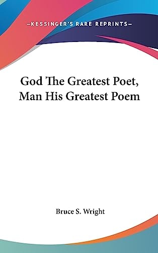 God the Greatest Poet, Man His Greatest Poem