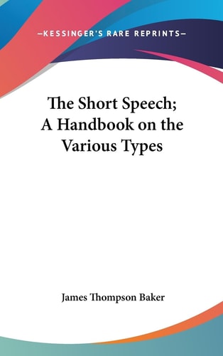 The Short Speech; A Handbook on the Various Types