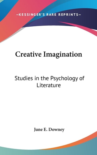 Creative Imagination Studies in the Psychology of Literature