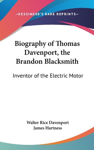 Biography of Thomas Davenport, the Brandon Blacksmith Inventor of the Electric Motor