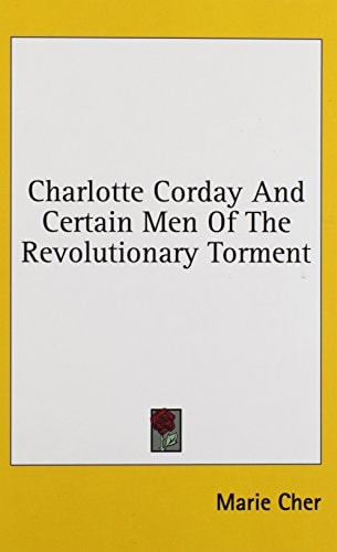 Charlotte Corday and Certain Men of the Revolutionary Torment