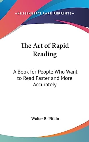 The Art of Rapid Reading A Book for People Who Want to Read Faster and More Accurately