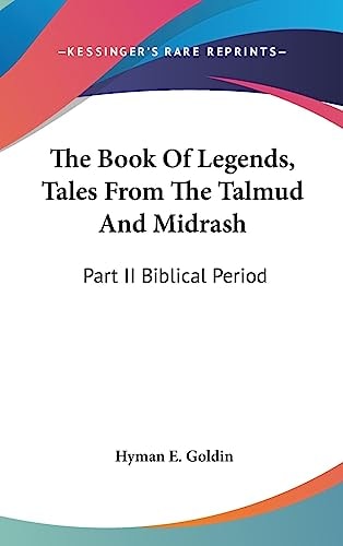 The Book Of Legends, Tales From The Talmud And Midrash Part II Biblical Period