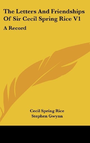 The Letters And Friendships Of Sir Cecil Spring Rice V1 A Record