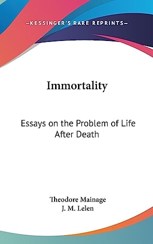 Immortality Essays on the Problem of Life After Death