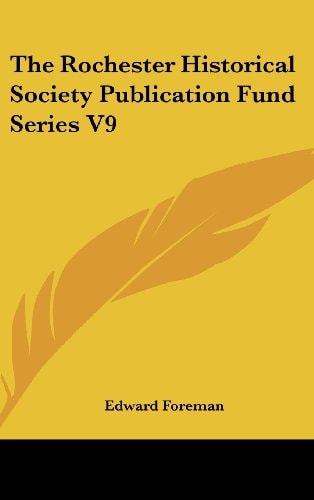 The Rochester Historical Society Publication Fund Series V9