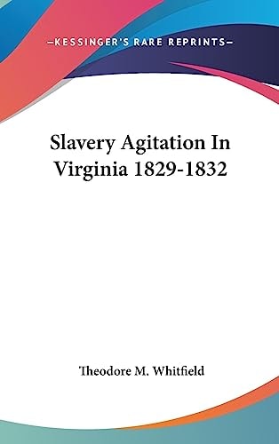 Slavery Agitation in Virginia 1829-1832