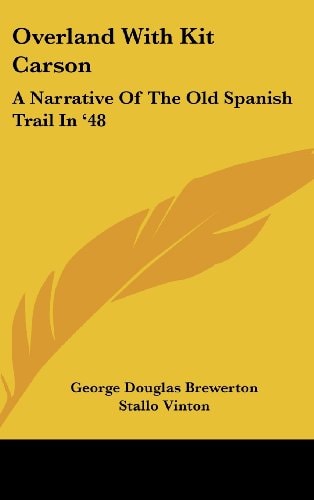 Overland With Kit Carson A Narrative Of The Old Spanish Trail In '48
