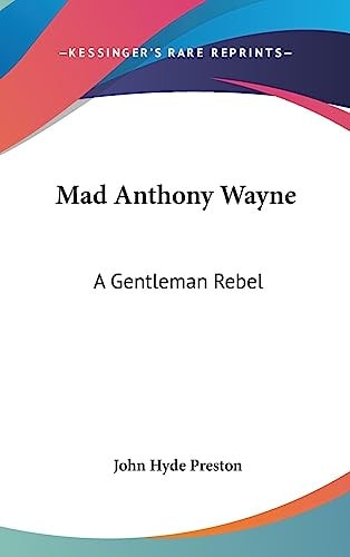 Mad Anthony Wayne A Gentleman Rebel