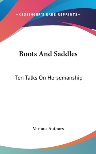 Boots And Saddles Ten Talks On Horsemanship