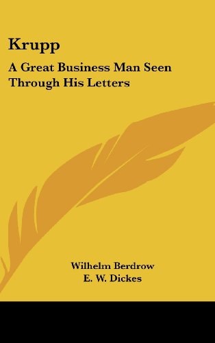 Krupp A Great Business Man Seen Through His Letters