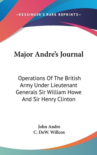 Major Andre's Journal Operations Of The British Army Under Lieutenant Generals Sir William Howe And Sir Henry Clinton