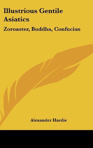 Illustrious Gentile Asiatics Zoroaster, Buddha, Confucius