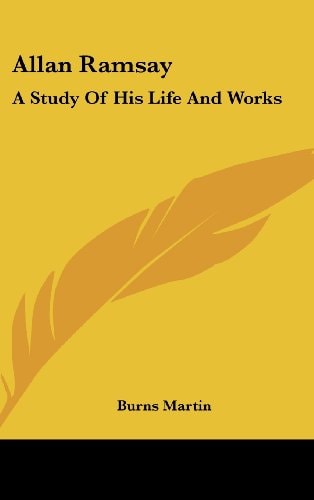 Allan Ramsay A Study of His Life and Works