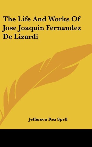 The Life and Works of Jose Joaquin Fernandez de Lizardi