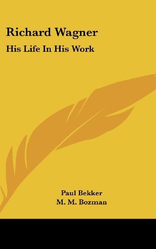 Richard Wagner: His Life in His Work
