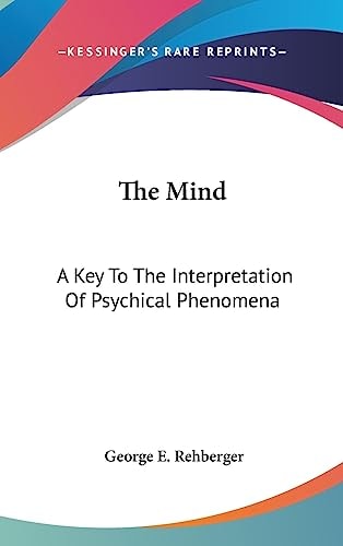 The Mind A Key To The Interpretation Of Psychical Phenomena
