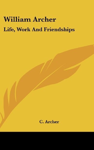 William Archer Life, Work And Friendships