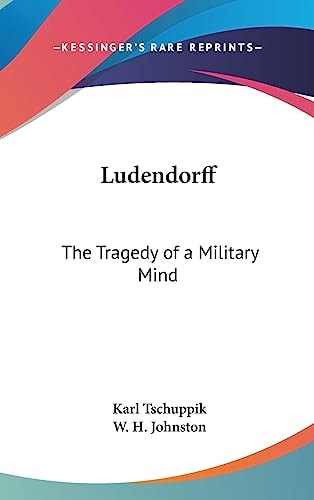 Ludendorff The Tragedy of a Military Mind