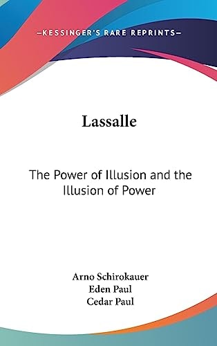 Lassalle The Power of Illusion and the Illusion of Power