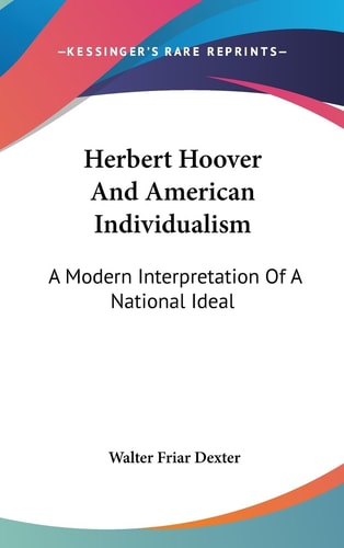 Herbert Hoover And American Individualism A Modern Interpretation Of A National Ideal