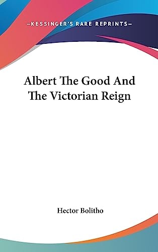 Albert the Good and the Victorian Reign