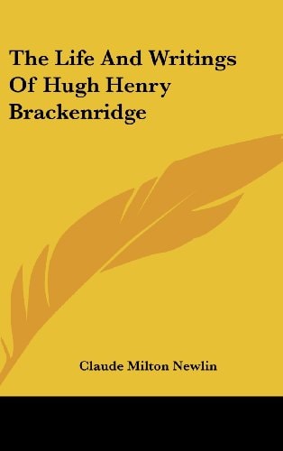 The Life and Writings of Hugh Henry Brackenridge