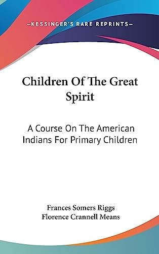 Children Of The Great Spirit A Course On The American Indians For Primary Children