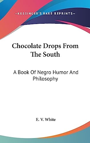 Chocolate Drops From The South A Book Of Negro Humor And Philosophy