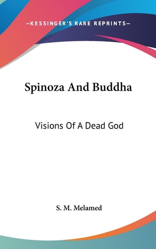 Spinoza And Buddha Visions Of A Dead God