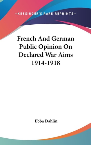 French and German Public Opinion on Declared War Aims 1914-1918