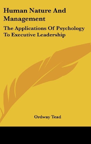 Human Nature and Management The Applications of Psychology to Executive Leadership