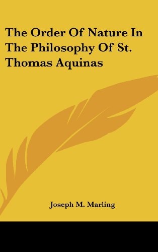 The Order Of Nature In The Philosophy Of St. Thomas Aquinas