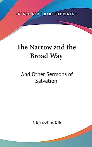 The Narrow and the Broad Way And Other Sermons of Salvation
