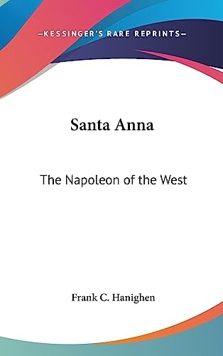 Santa Anna The Napoleon of the West