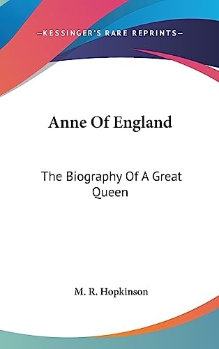 Anne Of England The Biography Of A Great Queen