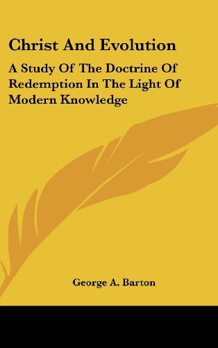 Christ and Evolution A Study of the Doctrine of Redemption in the Light of Modern Knowledge