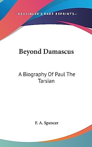 Beyond Damascus A Biography Of Paul The Tarsian