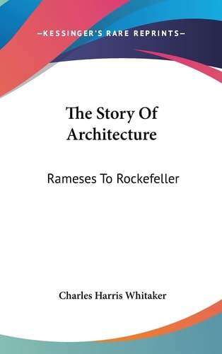 The Story Of Architecture Rameses To Rockefeller