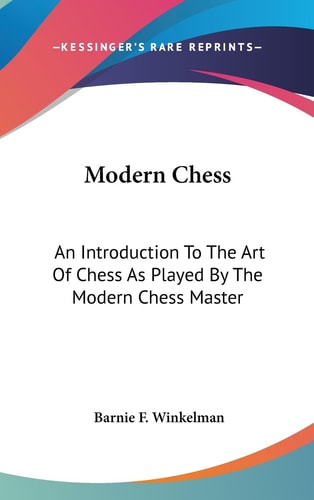Modern Chess An Introduction To The Art Of Chess As Played By The Modern Chess Master