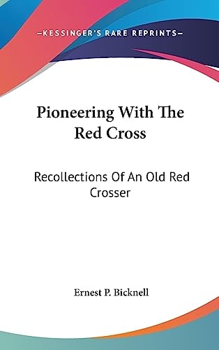 Pioneering With The Red Cross Recollections Of An Old Red Crosser