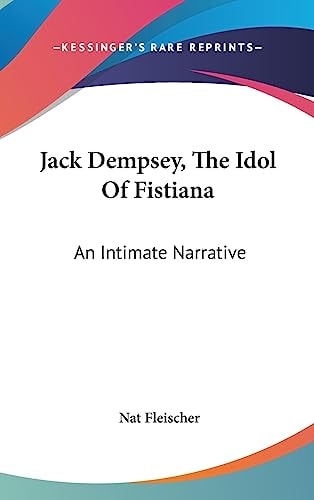 Jack Dempsey, The Idol Of Fistiana An Intimate Narrative