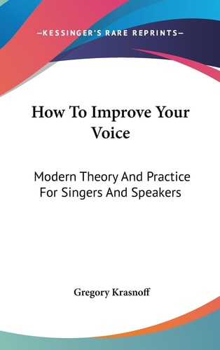 How To Improve Your Voice Modern Theory And Practice For Singers And Speakers