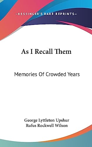 As I Recall Them Memories Of Crowded Years