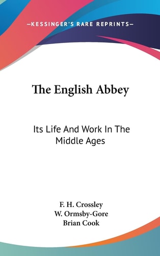 The English Abbey Its Life And Work In The Middle Ages