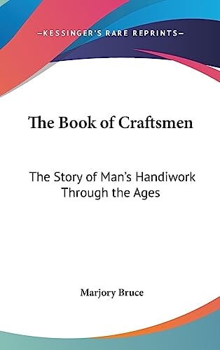 The Book of Craftsmen The Story of Man's Handiwork Through the Ages