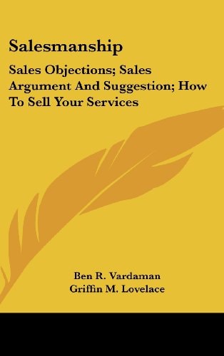 Salesmanship Sales Objections; Sales Argument And Suggestion; How To Sell Your Services