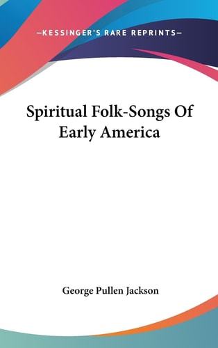 Spiritual Folk-Songs Of Early America