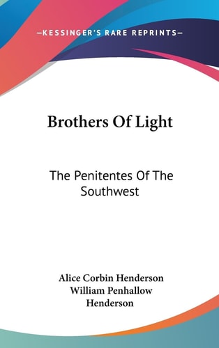 Brothers Of Light The Penitentes Of The Southwest